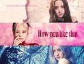 블랙핑크 ‘하우 유 라이크 댓’ 뮤비, 유튜브 6억뷰 돌파
